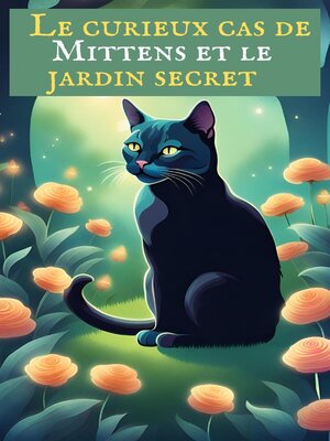 cover image of Le curieux cas de Mittens et le jardin secret